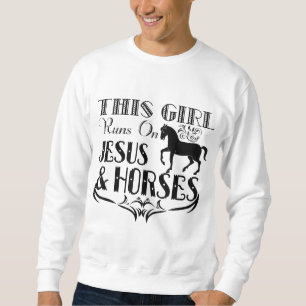 This Girl Runs On Jesus And Horses - Horse Riding Sweatshirt