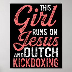 This Girl Runs On Jesus And Muay Thai Dutch Kickbo Poster
