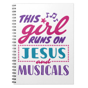 This Girl Runs on Jesus and Musicals Notebook