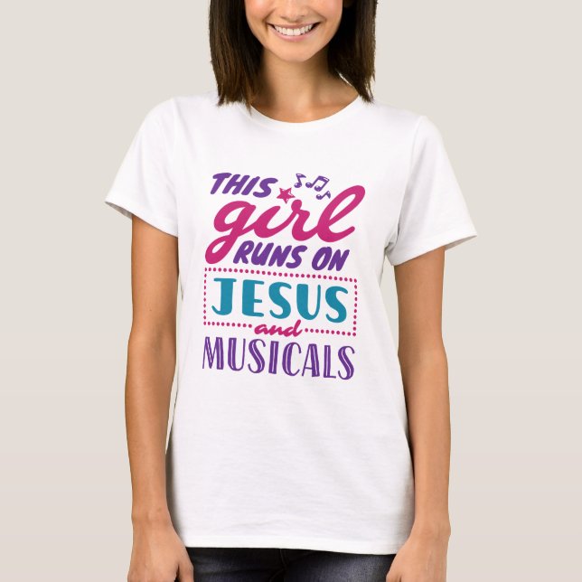 This Girl Runs on Jesus and Musicals T-Shirt (Front)