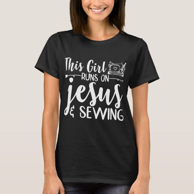 This Girl Runs on Jesus and Sewing Machine Lover T-Shirt (Front)