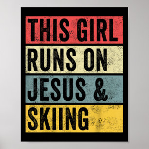 This Girl Runs On Jesus And Skiing Skier Snow Jet Poster
