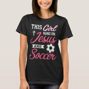 This Girl Runs On Jesus and Soccer for Women T-Shirt