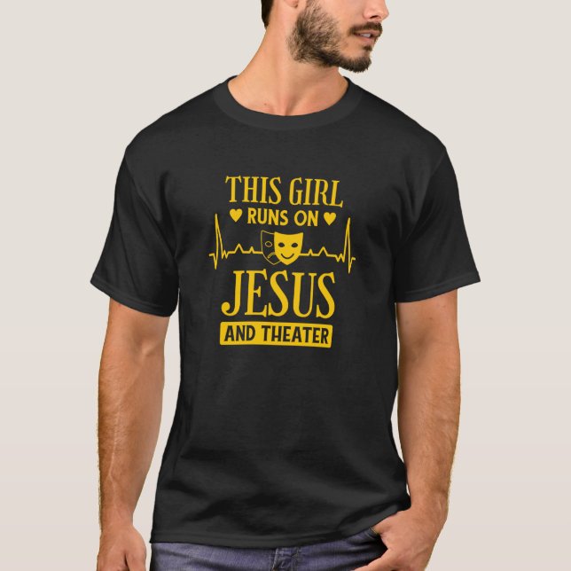 This Girl Runs On Jesus And Theater  1 T-Shirt (Front)