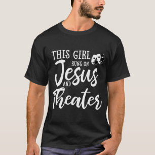 This Girl Runs On Jesus And Theatre Christian Gift T-Shirt