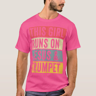 This Girl Runs On Jesus And Trumpet Tshirt Marchin