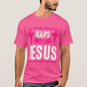 This Girl Runs On Naps Jesus T-Shirt