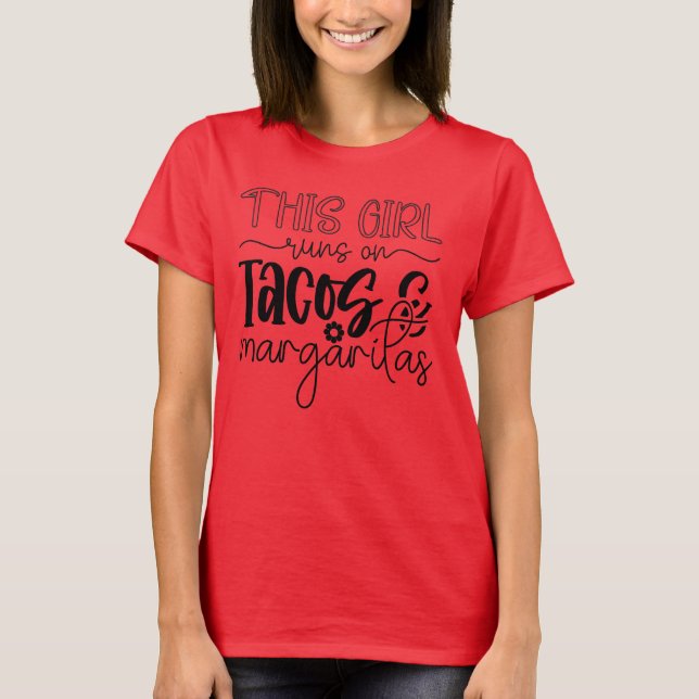 This Girl Runs On Tacos & Margaritas Funny Quote T-Shirt (Front)