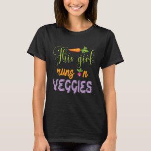 This Girl Runs On Veggies Happy Vegetarian Day To  T-Shirt