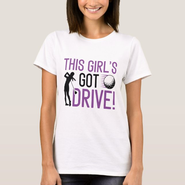 This Girl’s Got Drive T-Shirt (Front)