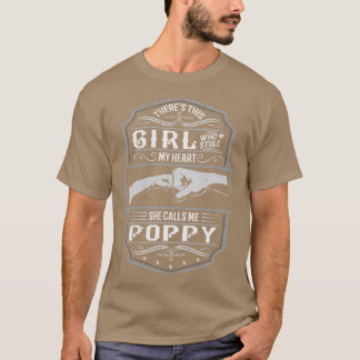 This Girl Stole My Heart She Calls Me Poppy T-Shirt
