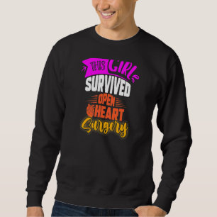 This Girl Survived Open Heart Surgery Open Heart Sweatshirt