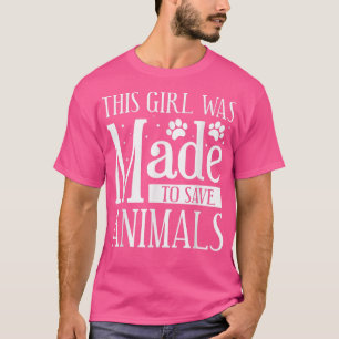 This Girl Was Made To Save Animals Veterinarian Do T-Shirt