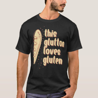 This Glutton Loves Gluten 4 T-Shirt