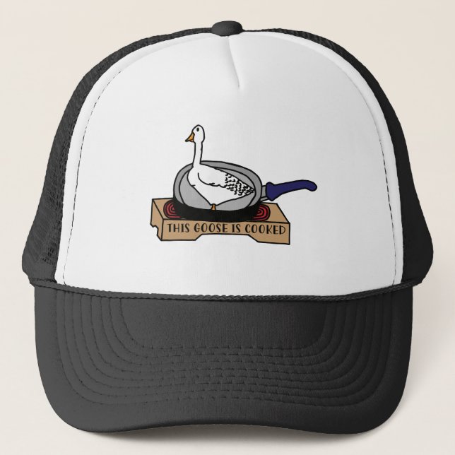 This Goose is Cooked swag Trucker Hat (Front)