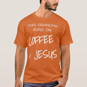 This Grandma Runs On Coffee & Jesus God Religious T-Shirt