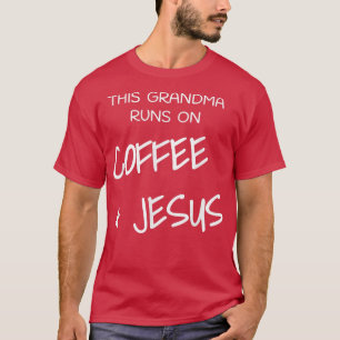 This Grandma Runs On Coffee & Jesus God Religious T-Shirt