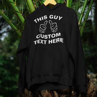 This Guy add your own text here Hoodie