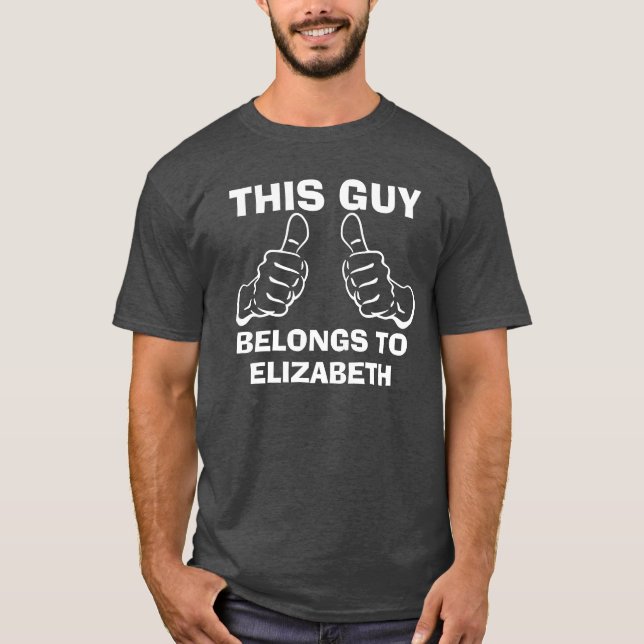 This Guy Belongs To Enter Name Custom T-Shirt (Front)