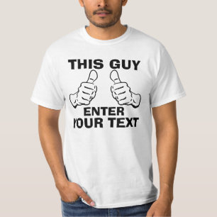This Guy Customise it (black text) T-Shirt