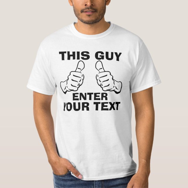 This Guy Customise it (black text) T-Shirt (Front)