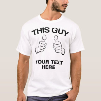 This Guy Customise it T-Shirt