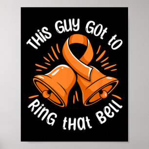 This Guy Got To Ring That Bell Leukaemia Cancer Su Poster