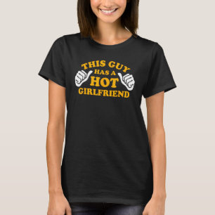 This Guy Has A Hot Girlfriend, Funny Couple Matchi T-Shirt