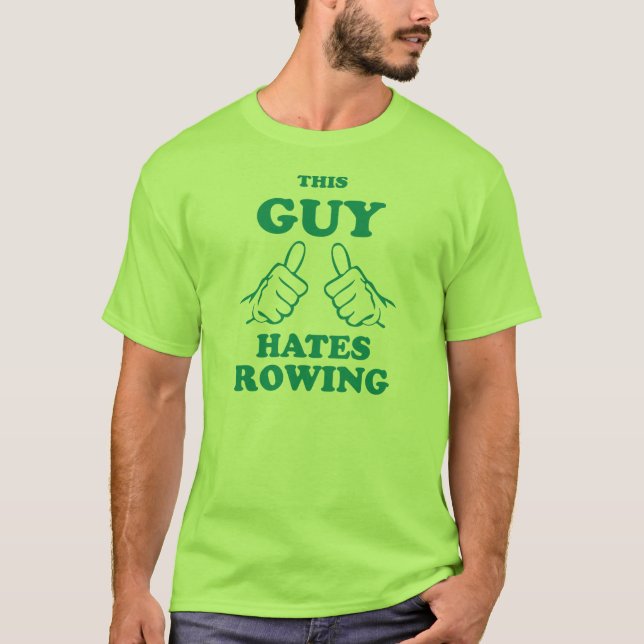 This Guy Hates Rowing T-Shirt (Front)