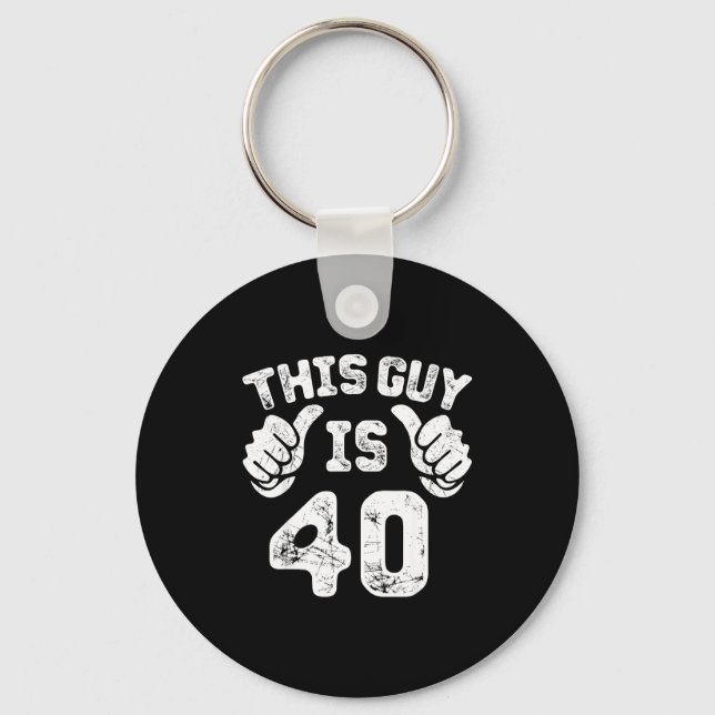 This Guy Is 40 Years Old S For 40th Birthday Gift  Key Ring (Front)
