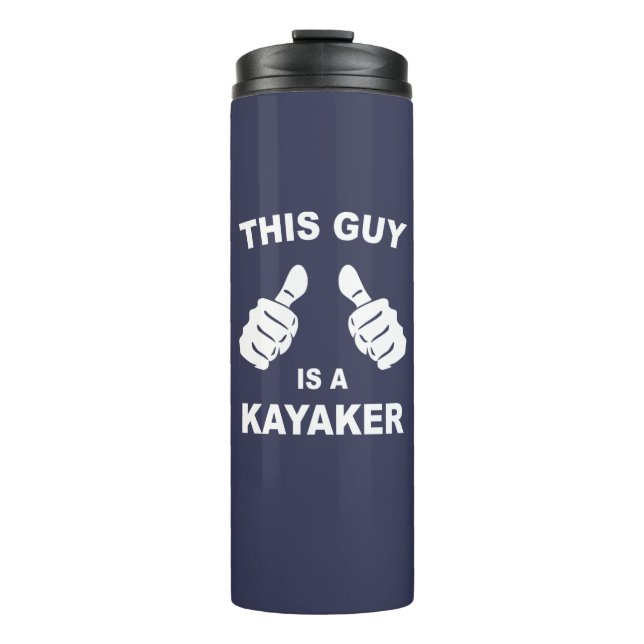 This Guy Is A Kayaker Thermal Tumbler (Front)