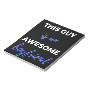 This Guy Is An Awesome Boyfriend Notepad