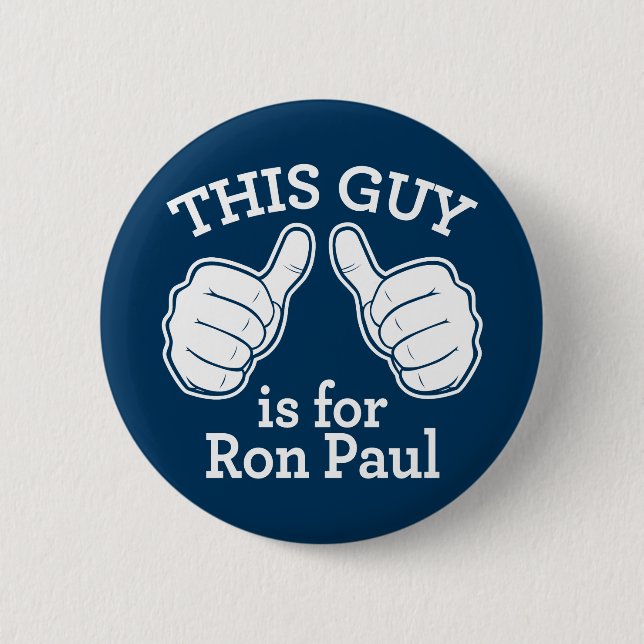 This Guy Is For Ron Paul Button (Front)