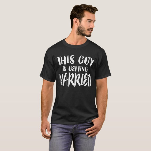 This Guy Is Getting Married Fiance Gift T-Shirt (Front Full)