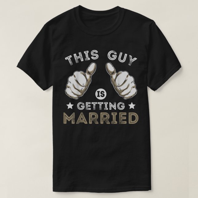 This Guy Is Getting MarriedTshirts Wedding Groom  T-Shirt (Design Front)