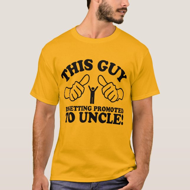 This Guy Is Getting Promoted To Uncle T-Shirt (Front)