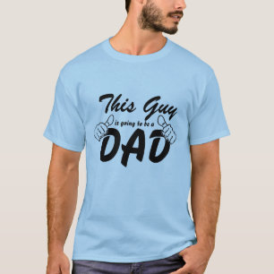 This Guy is Going to Be a Dad T-Shirt