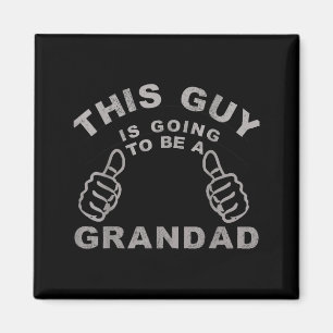 This Guy Is Going To Be A Grandad Funny New Baby T Magnet