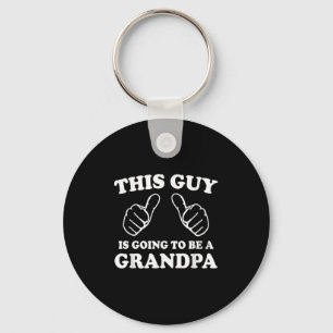 This Guy Is Going To Be A Grandpa Key Ring