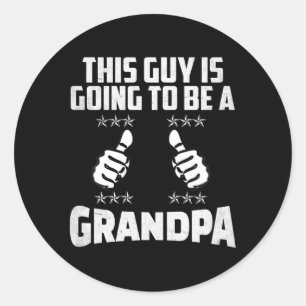 This Guy Is Going To Be A Grandpa Pregnancy Announ Classic Round Sticker