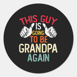 This Guy Is Going To Be Grandpa Again - Baby Annou Classic Round Sticker