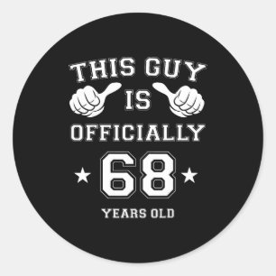 This Guy Is Ly 68 Years Old 68th Birthday Mens  Classic Round Sticker