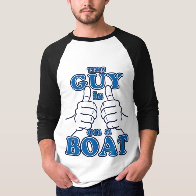 This Guy is on a BOAT T-Shirt (Front)