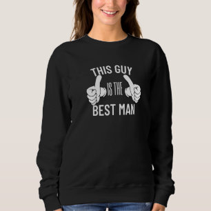 This Guy Is The Best Man Bachelor Party Groom Groo Sweatshirt