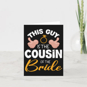 This Guy Is The Cousin Of The Bride Groom Wedding Card