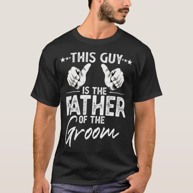 This Guy is the Father of the Groom Funny Wedding  T-Shirt (Front)