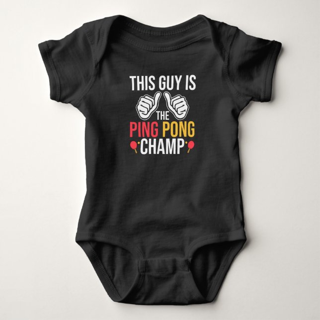 This Guy Is The Ping Pong Champ Baby Bodysuit (Front)