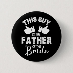 This Guy Is The The Father Of The Bride Groom Marr 6 Cm Round Badge