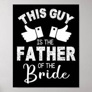 This Guy Is The The Father Of The Bride Groom Marr Poster