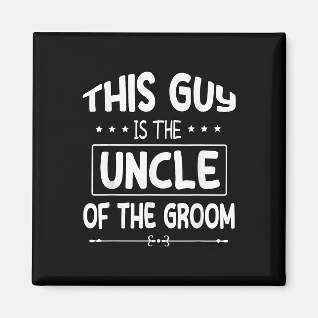 This Guy Is The Uncle Of The Groom Bride Wedding M Magnet (Front)
